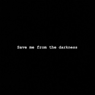 Save Me from the Darkness