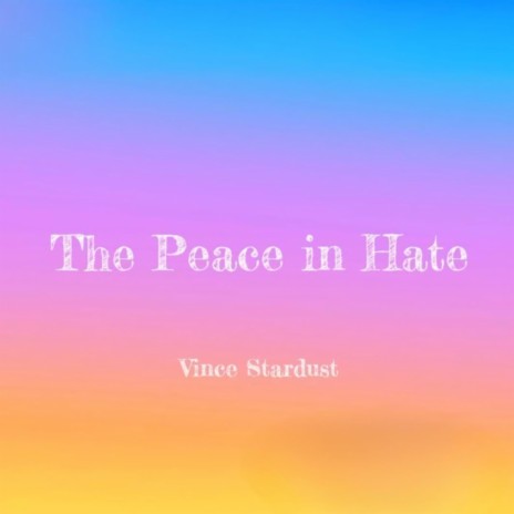 The Peace in Hate | Boomplay Music