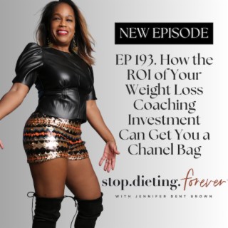 EP 193. What Weight Loss and Chanel Bags Have In Common
