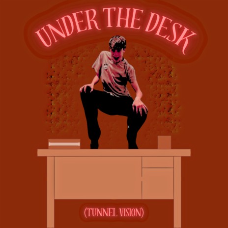 UNDER THE DESK (TUNNEL ViSiON, Sped Up Faster Than I Make Albums)