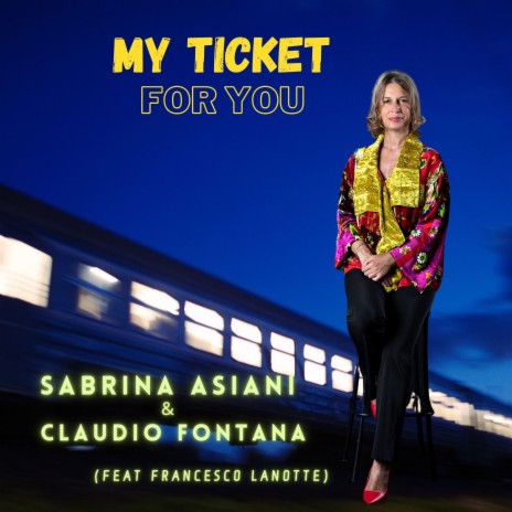 My Ticket For You ft. Claudio Fontana & Francesco Lanotte | Boomplay Music