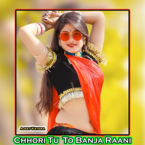 Chhori Tu To Banja Raani | Boomplay Music