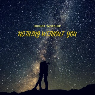 Nothing Without You