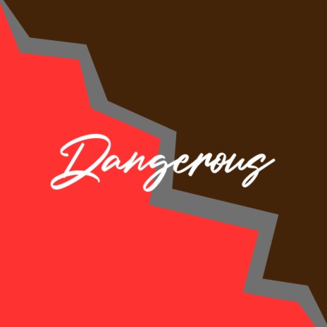 Dangerous | Boomplay Music