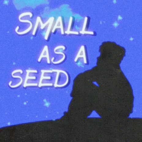Small as a Seed | Boomplay Music