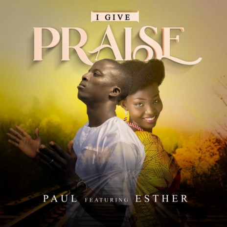 I Give Praise (feat. Esther) | Boomplay Music