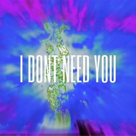 I Dont Need You ft. J! | Boomplay Music