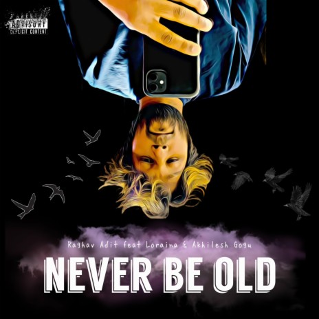 Never Be Old ft. Akhilesh Gogu | Boomplay Music