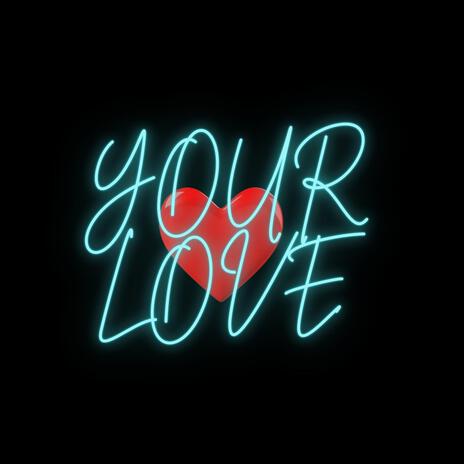 Your Love | Boomplay Music