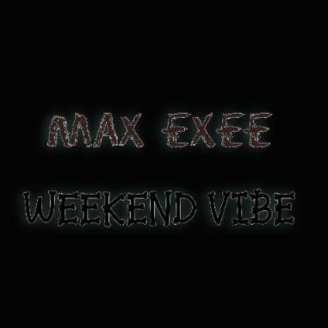 Max ezee_-_Weekend Vibe | Boomplay Music