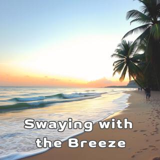 Swaying with the Breeze