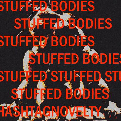 stuffed bodies | Boomplay Music