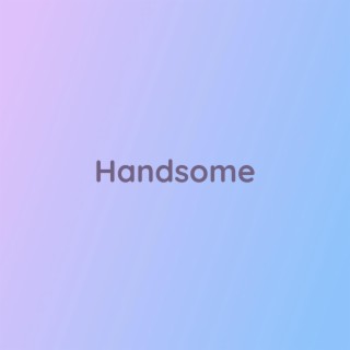 Handsome