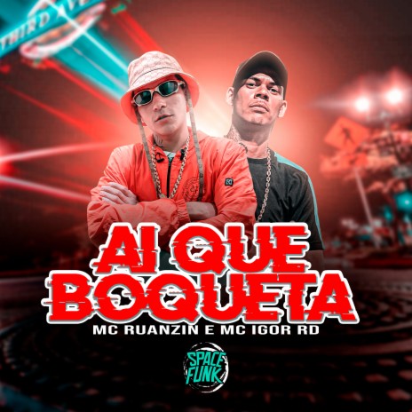 Ai Que Boqueta ft. MC Igor RD | Boomplay Music