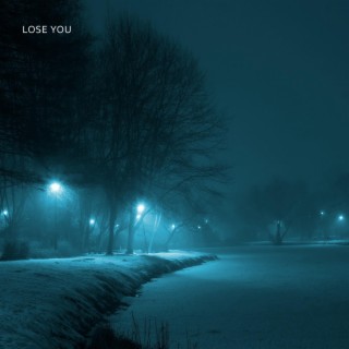 lose you