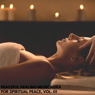 Peaceful Healing Music Aura for Spiritual Peace, Vol. 01