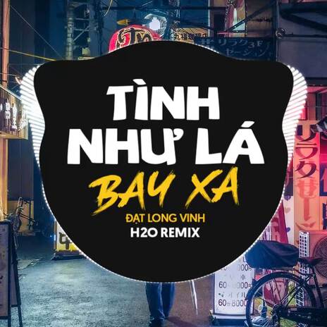 Tình Như Lá Bay Xa (Remix Vinahouse) ft. Đạt Long Vinh | Boomplay Music