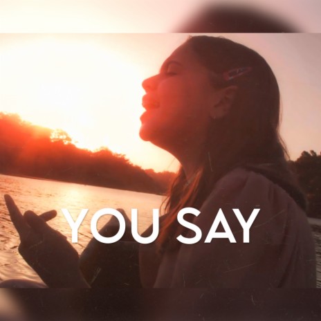 You Say | Boomplay Music