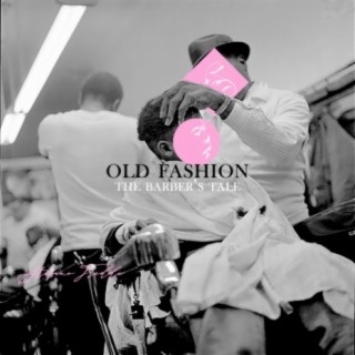 Old Fashion the Barber's Tale