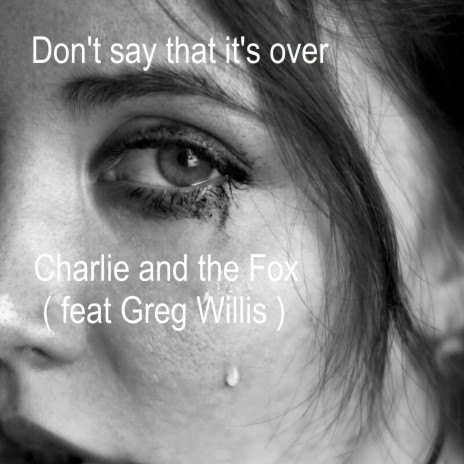 Don't Say That It's Over (feat. Greg Willis)
