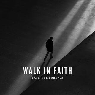 Walk In Faith