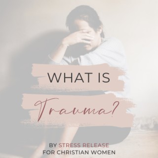 Ep 24 | What is Trauma (Pt 1) - Intro