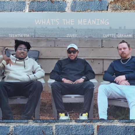 Whats The Meaning ft. Curtis Graham & Setta | Boomplay Music