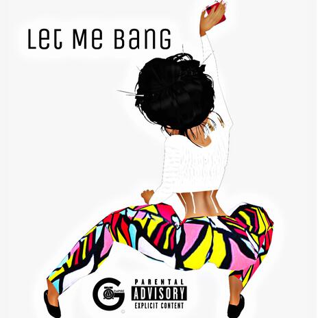 Let Me Bang | Boomplay Music