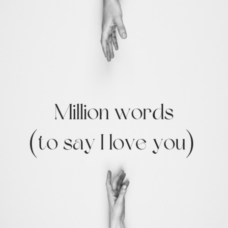 Million words (to say I love you) | Boomplay Music