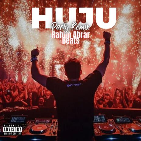 HUJU (PARTY REMIX) | Boomplay Music