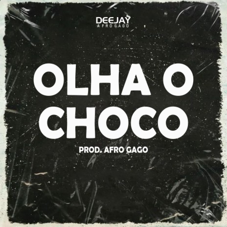 Olha O Choco | Boomplay Music