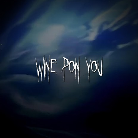 wine pon you | Boomplay Music