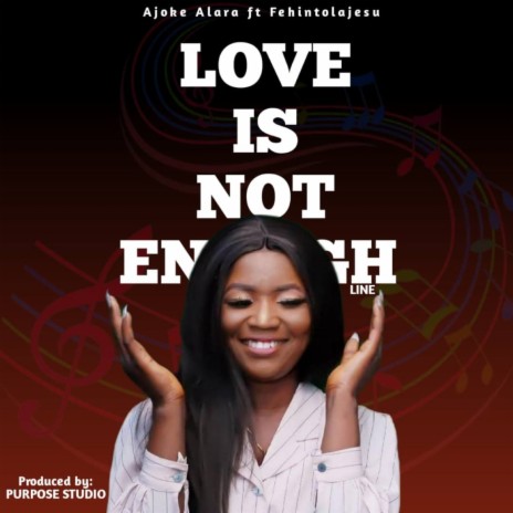 Love Is Not Enough (L.I.N.E) ft. FehintolaJesu | Boomplay Music