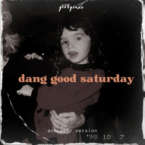 Dang Good Saturday (acoustic version) | Boomplay Music