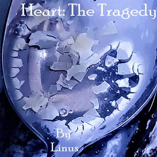 Heart: The Tragedy