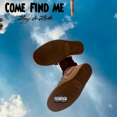 Come Find Me ft. Jxtn | Boomplay Music