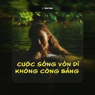 Cuộc sống vốn dĩ không công bằng hãy học cách chấp nhận nó