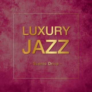 Luxury Jazz -Scenic Drive-