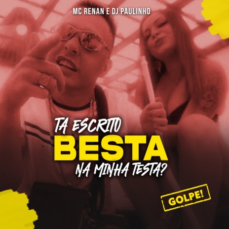 Ta Escrito Besta na Minha Testa? | Boomplay Music