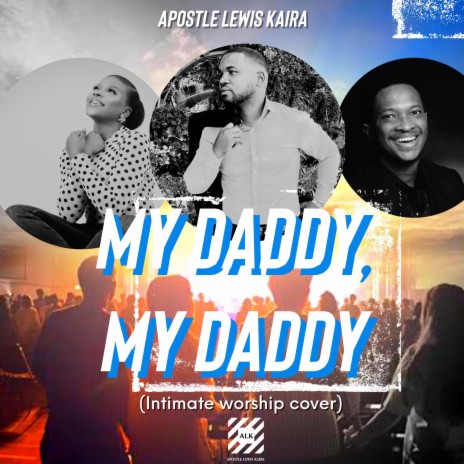 My Daddy My Daddy (Sunmisola Agbebi & Lawrence Oyor) | Boomplay Music
