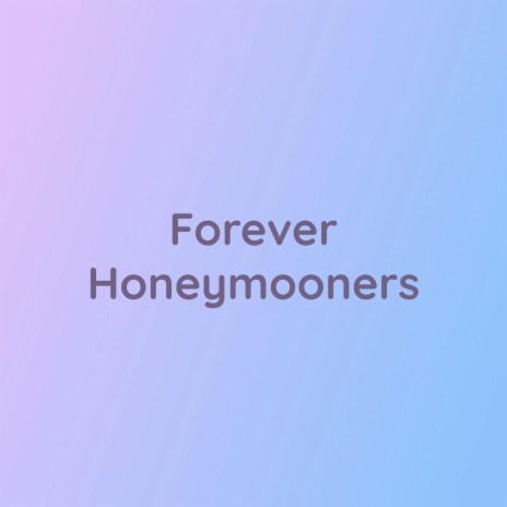 Forever Honeymooners