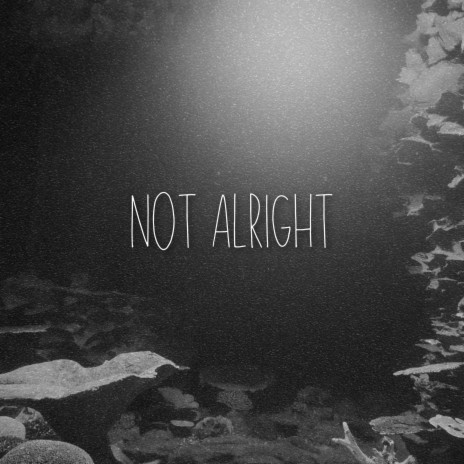 Not Alright | Boomplay Music