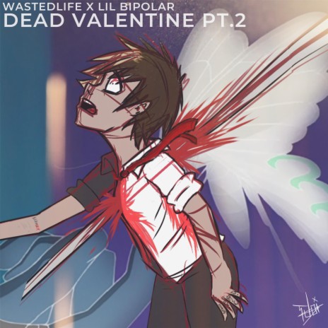 Dead Valentine, Pt. 2 ft. Lil Bipolar