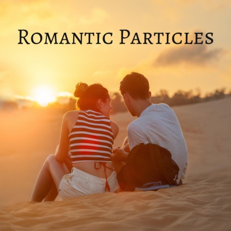 Romantic Particles | Boomplay Music