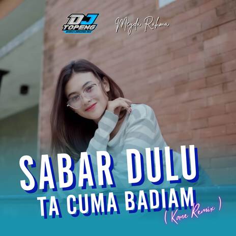 Sabar Dulu Ta Cuma Badiam (Remix) ft. Meyda Rahma | Boomplay Music