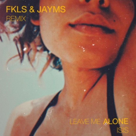 Leave Me Alone ft. FKLS & Jayms | Boomplay Music