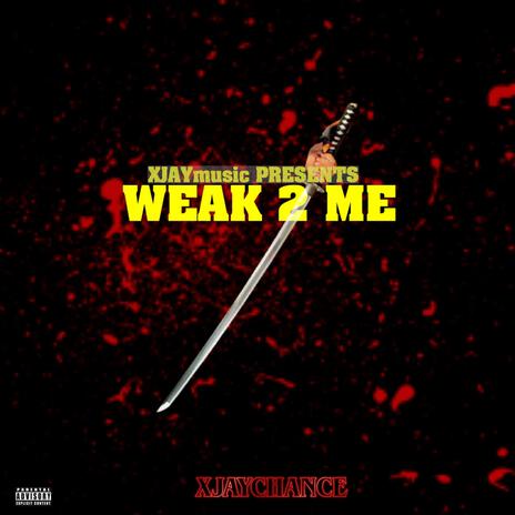 WEAK 2 ME | Boomplay Music