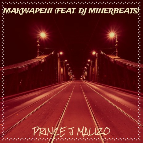 Makwapeni ft. Dj MinerBeats | Boomplay Music