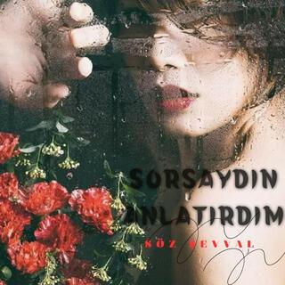 SORSAYDIN ANLATIRDIM