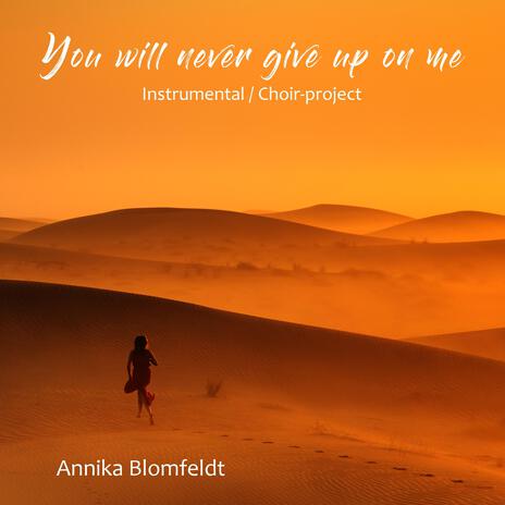 You will never give up on me (Instrumental/Choir-project) | Boomplay Music